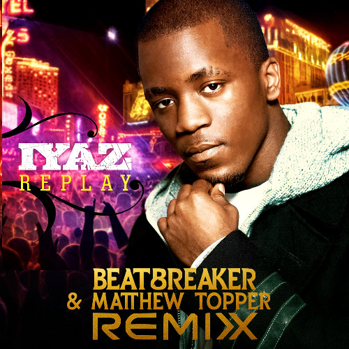 Matthew Topper Stream Iyaz - Replay (BeatBreaker & Matthew Topper Remix) by Matthew ...