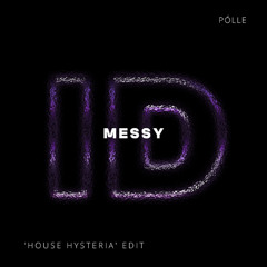 Messy (Pólle 'House Hysteria' ID by Rivoli Disco House Edit)