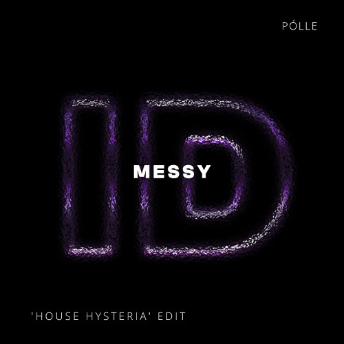 Messy (Pólle 'House Hysteria' ID by Rivoli Disco House Edit)