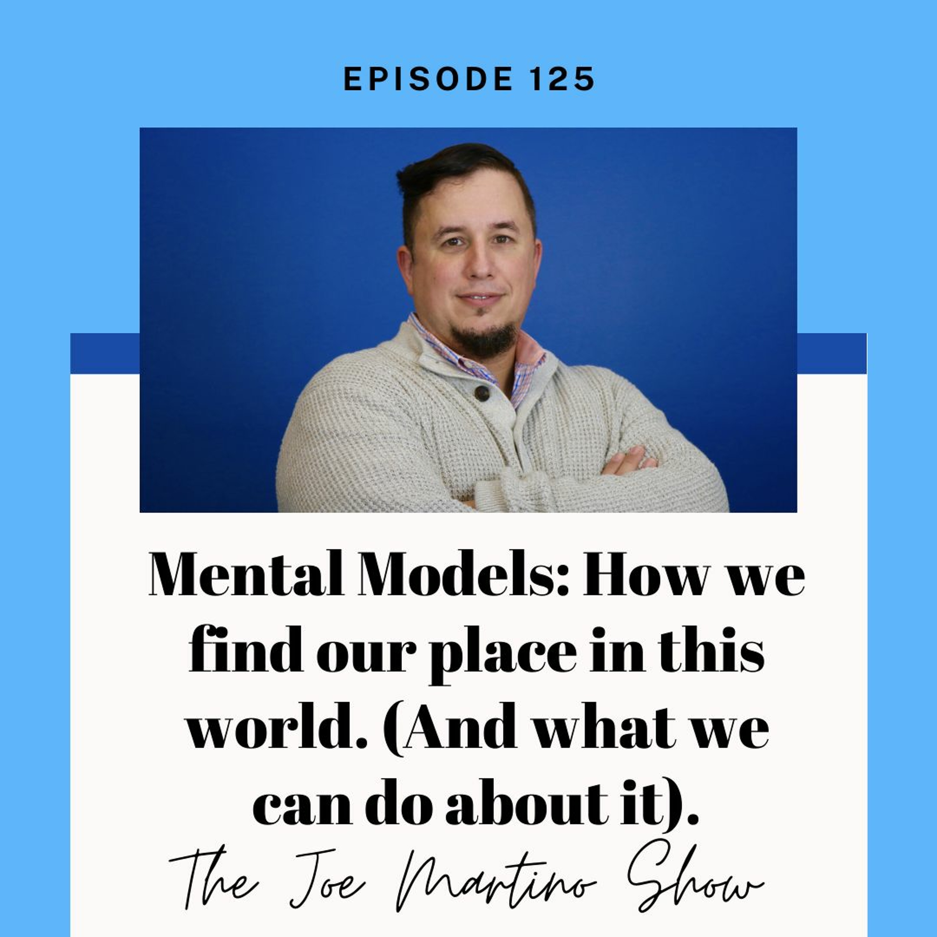 125. Mental Models; How We Find Our Place In This World episode artwork