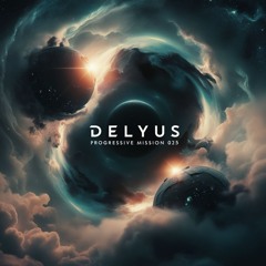 💿Delyus Music: [Progressive mission 025]