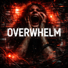 Overwhelm