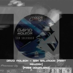 FREE DOWNLOAD . DAVID MOLEON - SAN SALVADOR [MAAT REWORK ]