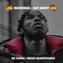 MizOrMac - Say Mizzy | 8D Audio 🎧