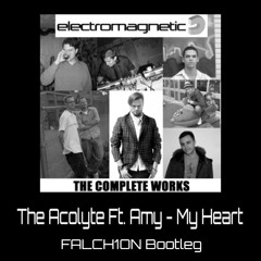 The Acolyte Ft. Amy - My Heart (FALCH1ON Bootleg)