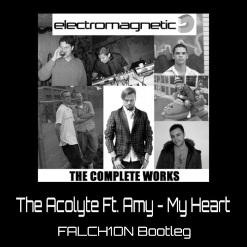 The Acolyte Ft. Amy - My Heart (FALCH1ON Bootleg)