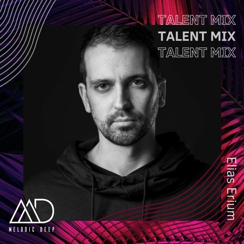 MELODIC DEEP TALENT MIX SERIES #225 | Elias Erium