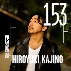 Bespoke Musik Radio 153 : Hiroyuki Kajino