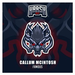 Callum Mcintosh - Famous (Original Mix)OUT NOW