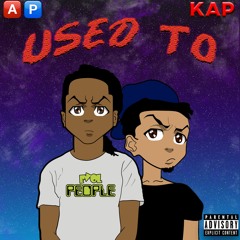 Used To - KAP FT. AP (Prod. @shyglover)(ig @shescreamap_)