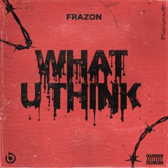 Frazon - What U Think (Extended Mix)