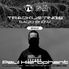 Tracklistings Radio Show #200 (2024.04.20) : Paul Hierophant @ Deep Space Radio
