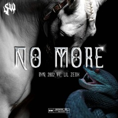 " NO MORE " - Byn2802 Ft. LilZedx
