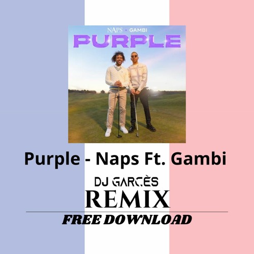 Purple - Naps Ft. Gambi (Garcès Remix) FREE DOWNLOAD