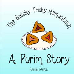 [READ] KINDLE 💕 The Sneaky Tricky Hamantash: A Purim Story by  Rachel Mintz [PDF EBO