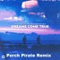 Mike Williams & Tungevaag - Dreams Come True (Porch Pirate Remix)