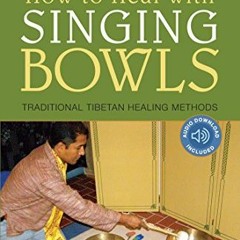 Read [PDF EBOOK EPUB KINDLE] How to Heal with Singing Bowls: Traditional Tibetan Healing Methods by