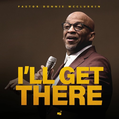 Stream Pastor Donnie McClurkin I'll Get There January 29, 2023 by