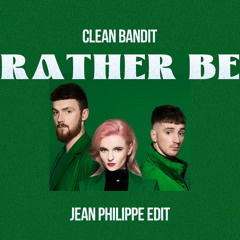 Rather Be (Jean Philippe Edit)