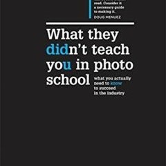 +DOWNLOAD*! What They Didn't Teach You In Photo School: The secrets of the trade that will make you