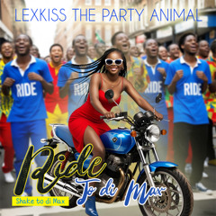 Lexkiss The Party Animal - Ride To The Max Ride To The Max (Shake It To The Max Moliy & Silent Addy Kenyan Remix)