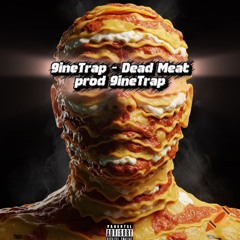 dead meat prod 9ineTrap