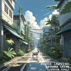 Savannah Leigh - Never Leaving (Gembix Remix) [Capricorn]