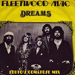 Fleetwood Mac - Dreams (pluto's comatose mix)