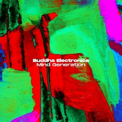 TL PREMIERE : Buddha Electronics - Mind Generation [homebp]