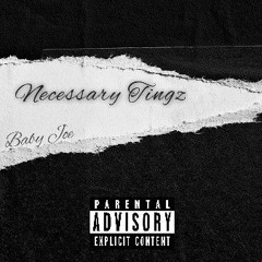 Necessary Tingz x Baby Joe