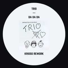 Trio - Da Da Da [KriosoRework] FD