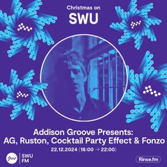 Addison Groove Presents: AG, S.Ruston, Cocktail Party Effect & Fonzo (Part 1) - 22 December 2024