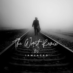 IamLACED- "Worst" Remix