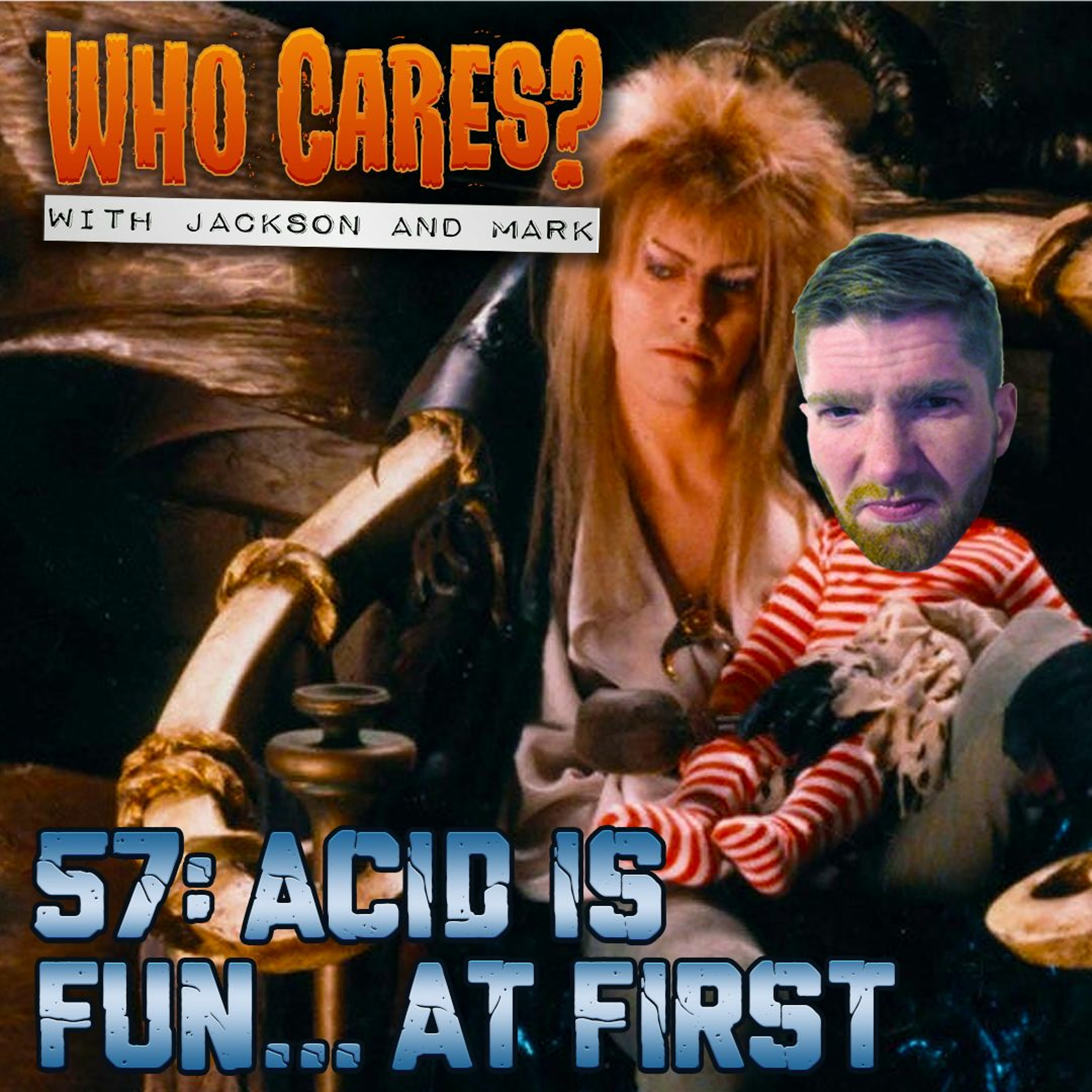 57: Acid is Fun... At First