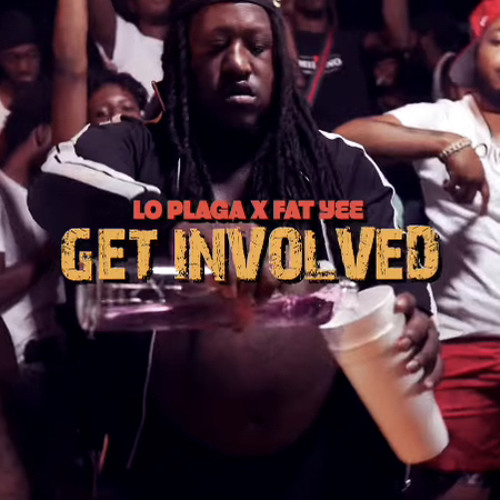 Lo Plaga x Fat Yee - Get Involved