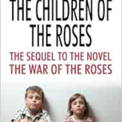 Read EBOOK 💘 The Children of the Roses by Warren Adler KINDLE PDF EBOOK EPUB