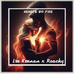 Lee Keenan x roachy - Hearts On Fire (FREE DOWNLOAD]