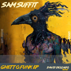 [GRR016] Sam Suffit - Ghetto Funk EP (David Delgado & Void Bloom Remixes)