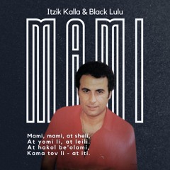 Mami Mami - Itzik Kalla ✪ איציק קלה - מאמי מאמי ✪ (Black Lulu RMX)