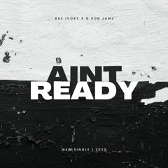 Aint Ready- Prod. by JizzJonez