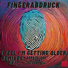 Fingerabdruck - I Feel I'm Getting Older (McDubtrix Remix)