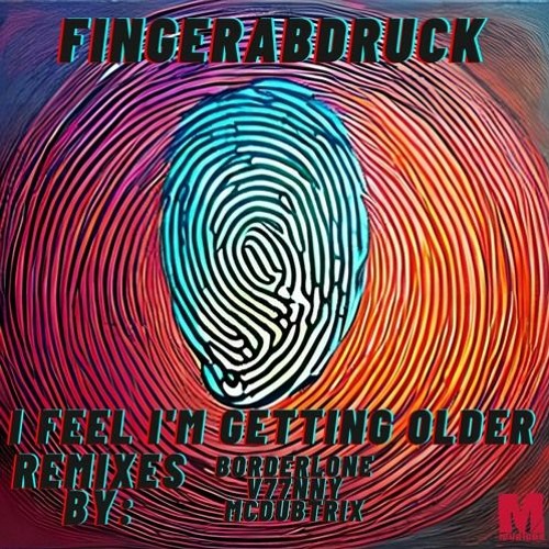 Fingerabdruck - I Feel I'm Getting Older (McDubtrix Remix)