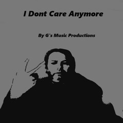 I Dont Care Anymore