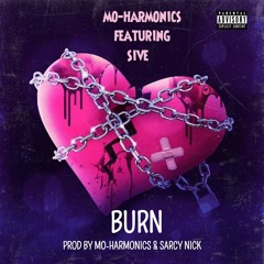 Burn - Mo - Harmonics Ft. Sive(prod By Mo - Harmonics & Sarcy Nick)