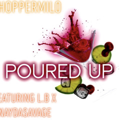Poured Up Featuring L.B x NayDaSavage