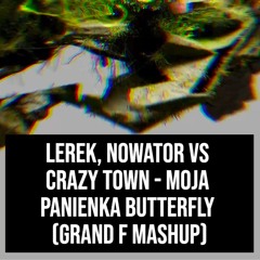 Lerek, Nowator vs Crazy Town - Moja Panienka Butterfly (Grand F Mashup)