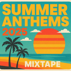 Summer Anthems 2025 Mixtape