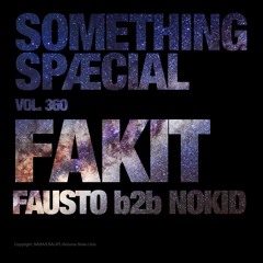 FAKIT (FAUSTO b2b NOKID): SPÆCIAL MIX 360