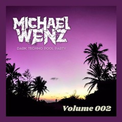 Michael Wenz - Dark Techno Pool Party 002