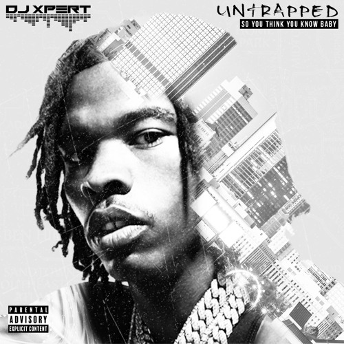 Stream Untrapped! So You Think You Know Lil' Baby by Dj Xpert Listen